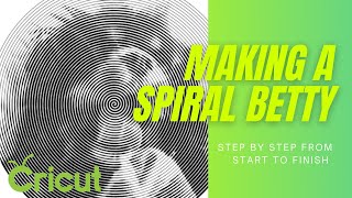 HOW TO  Make a Spiral Betty from Start to Finish Including Upload Cut Weeding [upl. by Loggia]