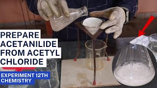 Prepare acetanilide from acetyl chloride class12thpractical chemistry a2zpractical991 [upl. by Eiroj954]