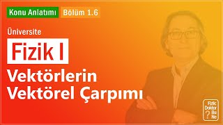 Üniversite Fizik I  Bölüm 16 Vektörlerin Vektörel Çarpımı [upl. by Oine138]