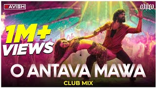 O Antava Mawa  Club Mix  Pushpa  Allu ArjunRashmika  DSP  Sukumar  DJ Ravish amp DJ Chico [upl. by Selda]