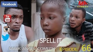 SPELL IT Mark Angel Comedy Episode 66 [upl. by Garfield]