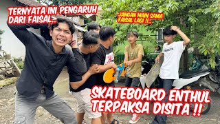 Ternyata ini semua ulah Faisal  SKATEBOARD ENTHUL TERPAKSA KAMI SITA [upl. by Mcginnis]