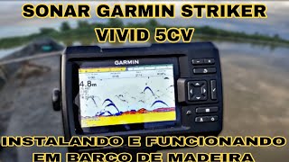 COMO INSTALAR E USAR O SONAR GARMIN STRIKER VIVID 5CV NA FUNÇÃO TRADICIONAL EM BARCO DE MADEIRA [upl. by Miriam837]