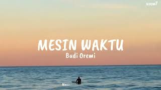 Mesin Waktu  Budi Oremi lyrics [upl. by Higinbotham]