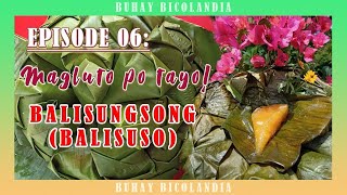 Ep 06  Harvest Cook amp Eat  Balisungsong  Balisuso  Bicol Recipe  Buhay at Lutong Probinsya [upl. by Merrel300]