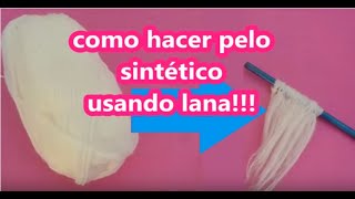 TUTORIAL PELUCA Parte 1 COMO HACER PELO SINTÉTICO USANDO LANA [upl. by Nairred]