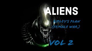 Aliens Ripleys Plan [upl. by Jesher90]