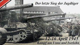 Der letzte Sieg der Jagdtiger  Kampf um Unna und Iserlohn 1216April 1945  Dokumentation [upl. by Monson]