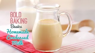 How to Make Condensed Milk  Gemmas Bold Baking Basics Episode 2 [upl. by Slater626]