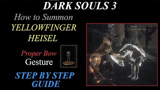 Dark Souls 3  How to summon Yellowfinger Heisel and get PROPER BOW gesture guide  see description [upl. by Mozelle349]