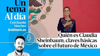 🎙 PODCAST  Quién es Claudia Sheinbaum claves básicas sobre el futuro de México [upl. by Condon268]