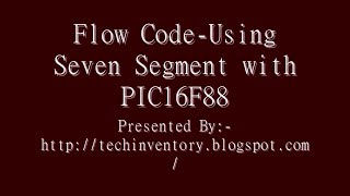 Using Seven Segment with PIC16F88 Flow Code Programming And Simulation [upl. by Alimhaj]