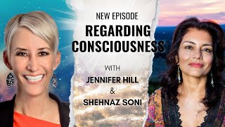 Shehnaz Soni author of quotThe Quantum Beingquot joins Jennifer K Hill for Regarding Consciousness [upl. by Htebsle341]