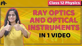 Ray Optics amp Optical Instruments  Class 12 Physics  NCERT Chapter 9  CBSE NEET JEE  One Shot [upl. by Imef]