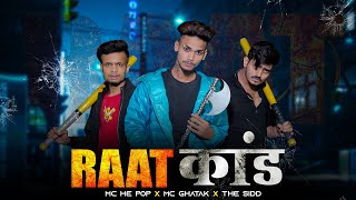 RAAT KAND । रात कांड । MC GHATAK FT THE SIDD x mchepop । OFFICIAL MUSIC VIDEO [upl. by Allenad238]