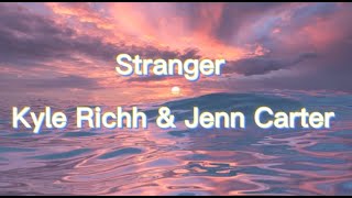 Kyle Richh amp Jenn Carter  Stranger Lyrics [upl. by Basilius]