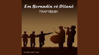 Em Bernadin Vê Dîlanê Trap Remix [upl. by Ezitram296]