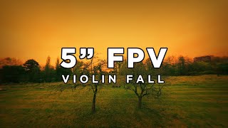 FPV5inch  ViolinFall [upl. by Ymorej]