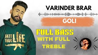 VARINDER BRAR 🔥NEW SONG GOLI  FULL BASS  FULL TREBLE [upl. by Butterworth]