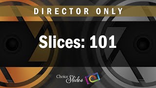 Director Essentials  Slices 101 [upl. by Alanna538]