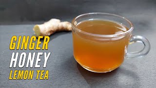 Ginger Tea Recipe Ginger Lemon Honey Tea How To Make Ginger Tea Adrak Wali Chai Remedy For Cold [upl. by Eelorac364]