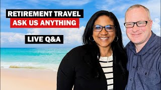 Retirement Travel Ask Us Anything Live QampA [upl. by Irtimid152]