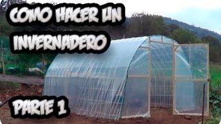 Como Hacer Un Invernadero Casero Parte 1 La Estructura  La Huertina De Toni [upl. by Tiphani814]