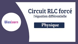 9 Le circuit RLC Forcé léquation différentielle [upl. by Ellatsirhc648]