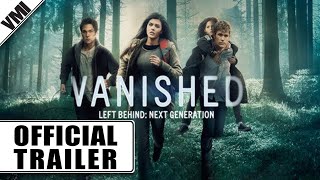 Vanished Left Behind  Next Generation 2016  Official Trailer  VMI Worldwide [upl. by Bertine]