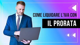 La liquidazione IVA con il prorata [upl. by Ennasirk]