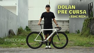 REVIEW SEPEDANYA ESAC REZA  DOLAN PRE CURSA  FIXED GEAR BIKE CHECK [upl. by Llertnad]