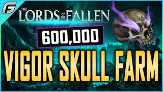 Lords of the Fallen Guaranteed Seething Vigor Skulls Farm  600k Vigor Per Hour after Patch Update [upl. by Ggerg]