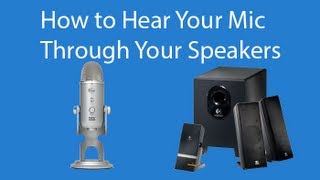 How To Hear Your Microphone Through Your Speakers [upl. by Eissej]