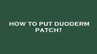 How to put duoderm patch [upl. by Valentina]