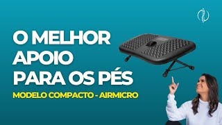 O MELHOR APOIO PARA OS PÉS  MODELO COMPACTO AIRMICRO [upl. by Nove]