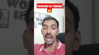 Perfections Vs Thinking 🤔 [upl. by Zuckerman]