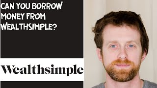 Can you borrow money from Wealthsimple [upl. by Arnoldo681]