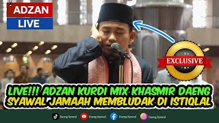 ADZAN  LIVE ADZAN KURDI DAENG BERKUMANDANG DI MASJID ISTIQLAL JAKARTA  JAMAAHNYA RAME BANGET [upl. by Malka]