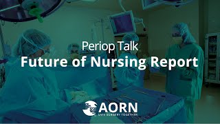 The Future of Nursing Report and what it means for periop nurses [upl. by Artcele]