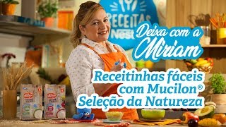 Receitinhas Fáceis com Mucilon® Seleção da Natureza  Receitas Nestlé [upl. by Irrahs918]