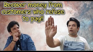 Customers Refuse to Pay  How to recover money from Customers [upl. by Atiuqam]