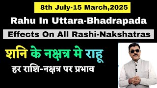 Rahu In Uttar Bhadrapada Effects On All RashiNakshatras As Per Birth Nakshatra TaraSiddhant [upl. by Dukie]