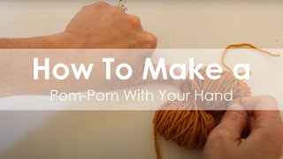 How to make a PomPom using your hand [upl. by Trudnak873]