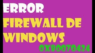 Error 0x80070424 Firewall de windows I SOLUCIÓN 2024 [upl. by Key]