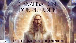 CANALISATION DUN PLÉIADIEN  CEST LE MOMENT DE LUNION🙏💕💖🟢 cf description [upl. by Dranyl]