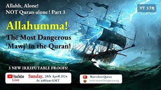 YT178 3 NEW Quranic Proofs that Allahhumma is the most dangerous Mawj Drowning Wave in the Quran [upl. by Novert]