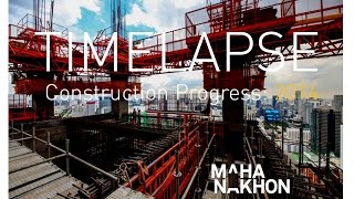 MAHANAKHON  Nov 2014 Timelapse  The PACE of Construction [upl. by Vonny]