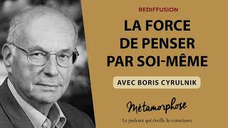 La force de penser par soimême avec Boris Cyrulnik BestOf [upl. by Ardnu]