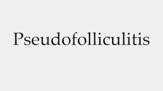 How to Pronounce Pseudofolliculitis [upl. by Bencion]