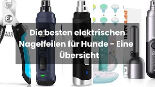 Elektrische Nagelfeile für Hunde Die besten elektrischen Nagelfeilen für Hunde  Eine Übersicht [upl. by Lasonde745]